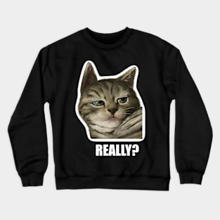 Really? Crewneck Sweatshirt